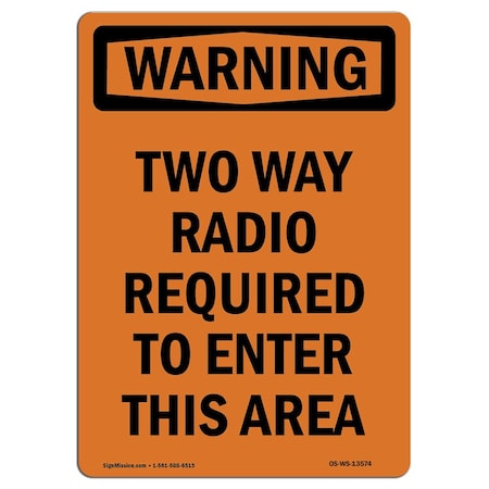Signmission OSHA WARNING Sign, Two Way Radio Required To Enter, 24in X 18in Aluminum, 18" W, 24" H, Portrait OS-WS-A-1824-V-13574